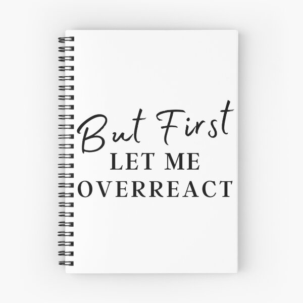 Item preview, But First Let Me Overreact designed and sold by Ava Rozalinda.