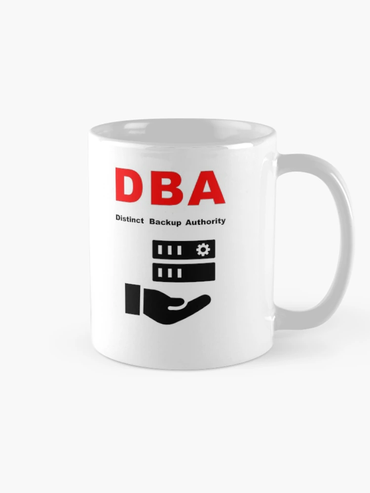 Thumbnail 3 of 6, Coffee Mug, DBA Database Administrator, Distinct Backup Authority, Database Developer, SQL Query, Software Engineer, Computer Science, Fullstack Developer, Programming Humor designed and sold by Max-Wear.