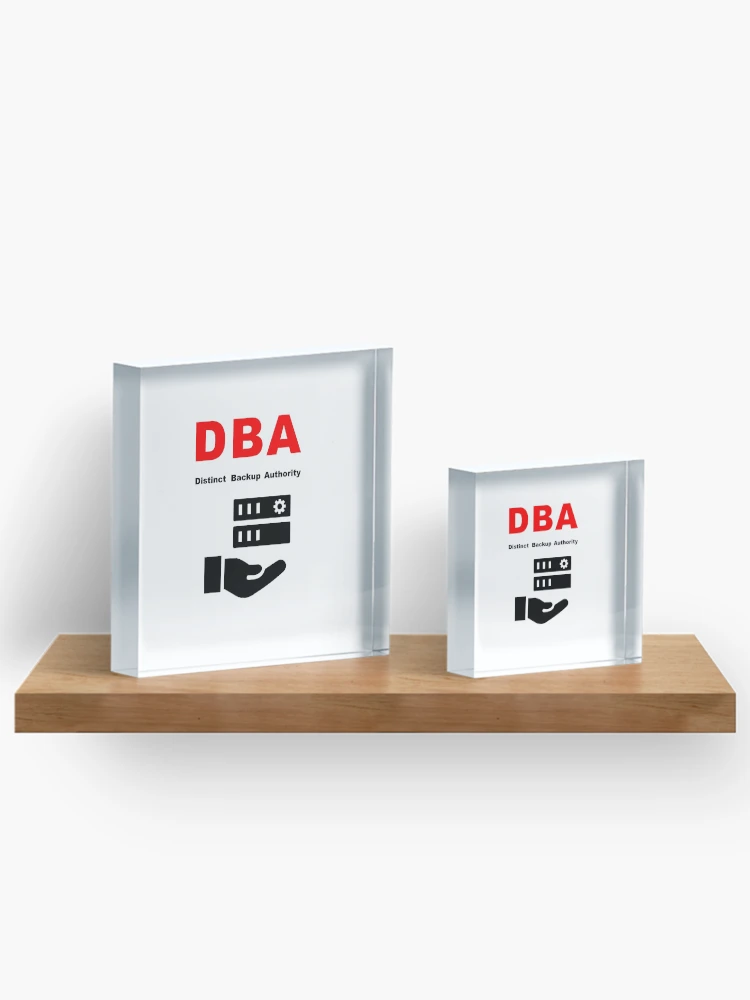 Thumbnail 3 of 5, Acrylic Block, DBA Database Administrator, Distinct Backup Authority, Database Developer, SQL Query, Software Engineer, Computer Science, Fullstack Developer, Programming Humor designed and sold by Max-Wear.