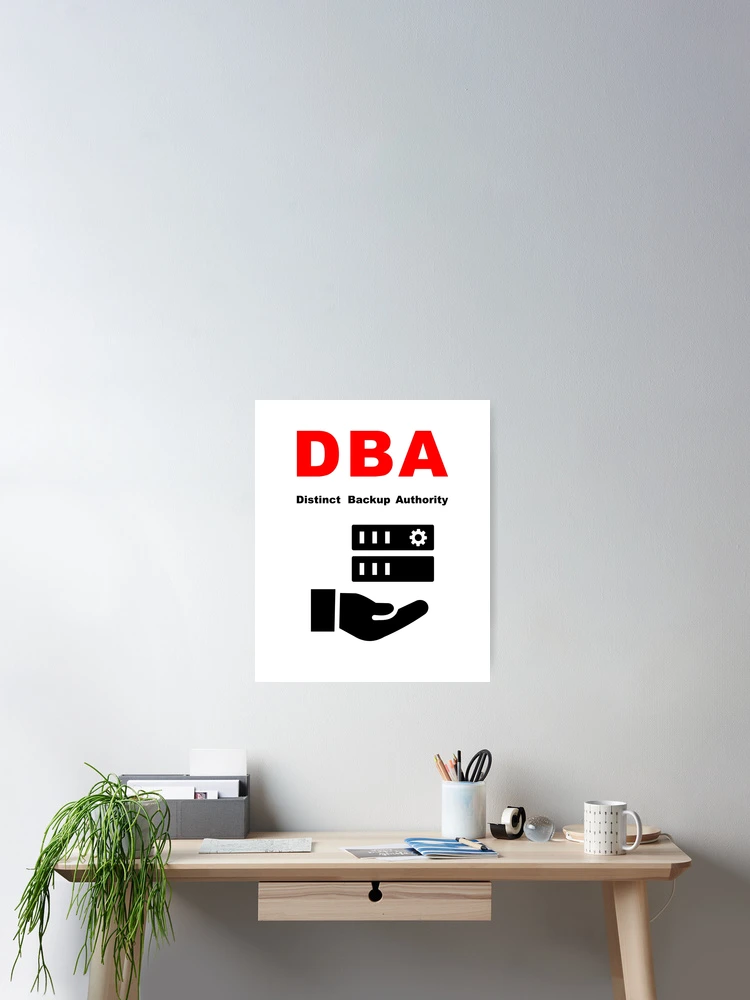 Thumbnail 2 of 3, Poster, DBA Database Administrator, Distinct Backup Authority, Database Developer, SQL Query, Software Engineer, Computer Science, Fullstack Developer, Programming Humor designed and sold by Max-Wear.