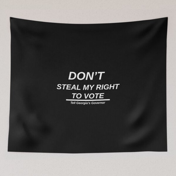 Item preview, Don't Steal My Right To Vote, Tell georgia's Governor designed and sold by Dingy Designs.