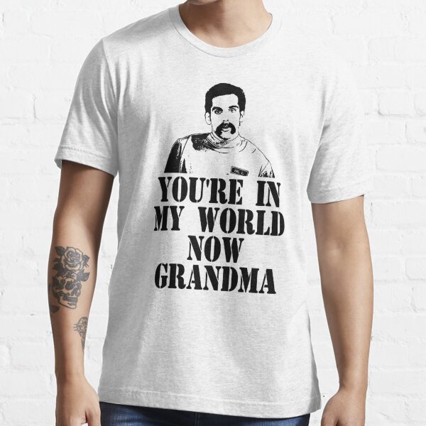 You're In My World Now Grandma Essential T-Shirt