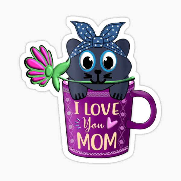 i love you kitty mom Sticker