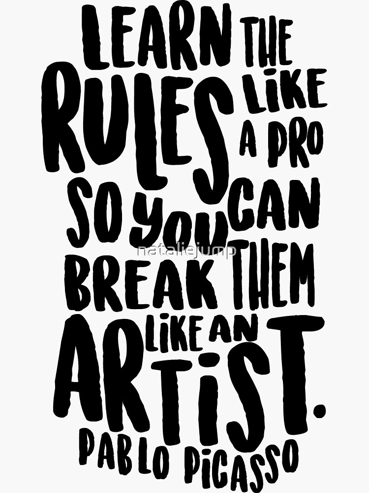 Learn the rule. Quotes Stickers. Пабло стикер. Learn the Rules like a Pro so you can Break them like an artist. So you are an artist? Полная фраз.