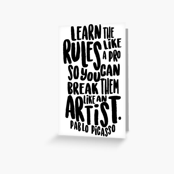 Learn the rules like a pro so you can break them like an artist Greeting Card
