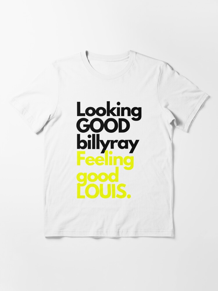Funny Looking Good, Billy Ray Feeling Good Unisex T-Shirt