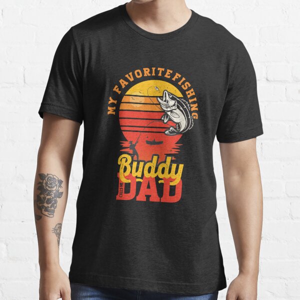 Fishing Buddy Calls Me Dad, Fishing Shirt Father, Angling Gift for