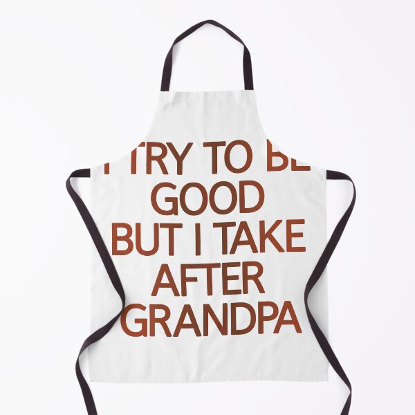 Item preview, I Try To Be Good But I Take After Grandpa designed and sold by askarne.