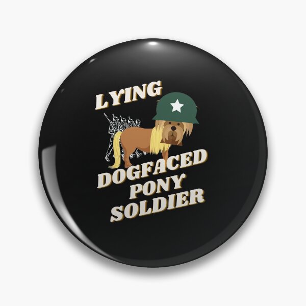 Item preview, Lying Dog Faced Pony Soldier designed and sold by Flirt-Teez.