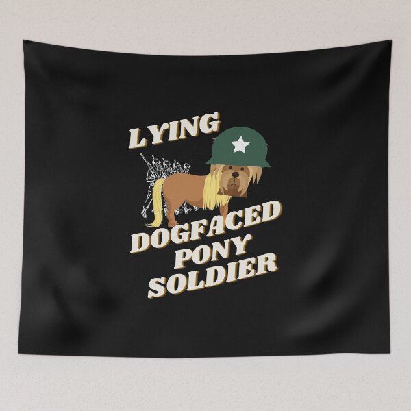 Item preview, Lying Dog Faced Pony Soldier designed and sold by Flirt-Teez.