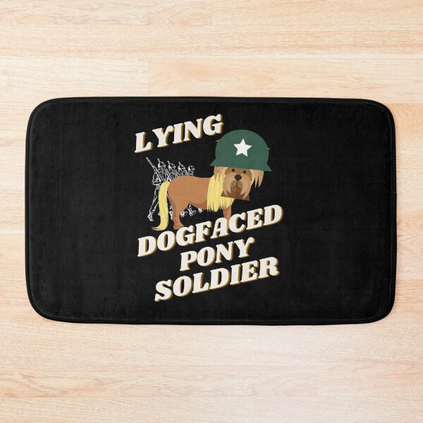 Item preview, Lying Dog Faced Pony Soldier designed and sold by Flirt-Teez.