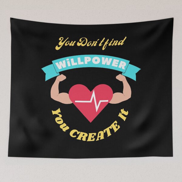 Item preview, You don't find willpower, you create it. motivational quotes designed and sold by EmmaBazz.