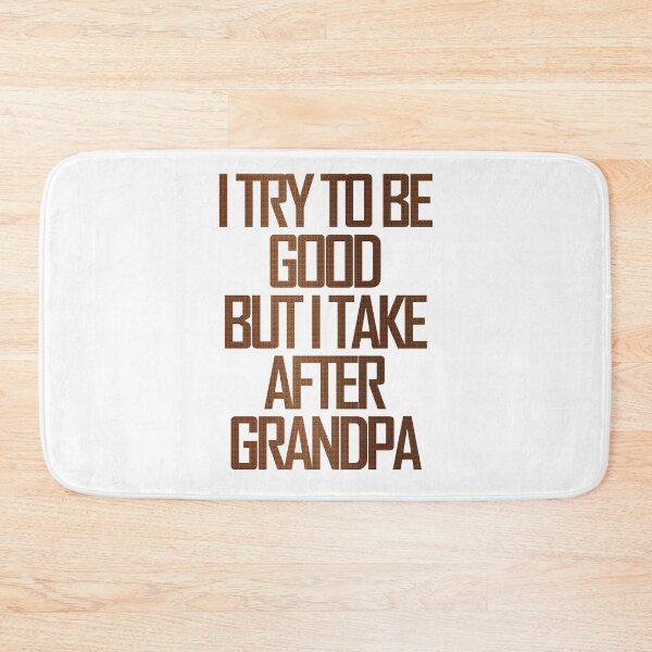 Item preview, I Try To Be Good But I Take After Grandpa designed and sold by askarne.