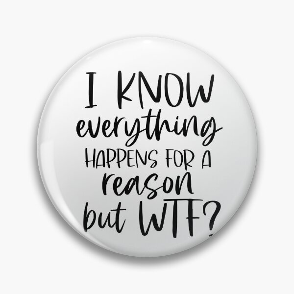 Item preview, I Know Everything Happens for a Reason But WTF? designed and sold by KarolinaPaz.