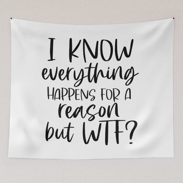 Item preview, I Know Everything Happens for a Reason But WTF? designed and sold by KarolinaPaz.