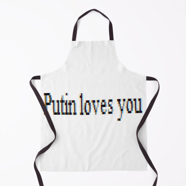 Putin loves you, #PutinLovesYou, #Putin, #loves, #you, politics, #politics Apron