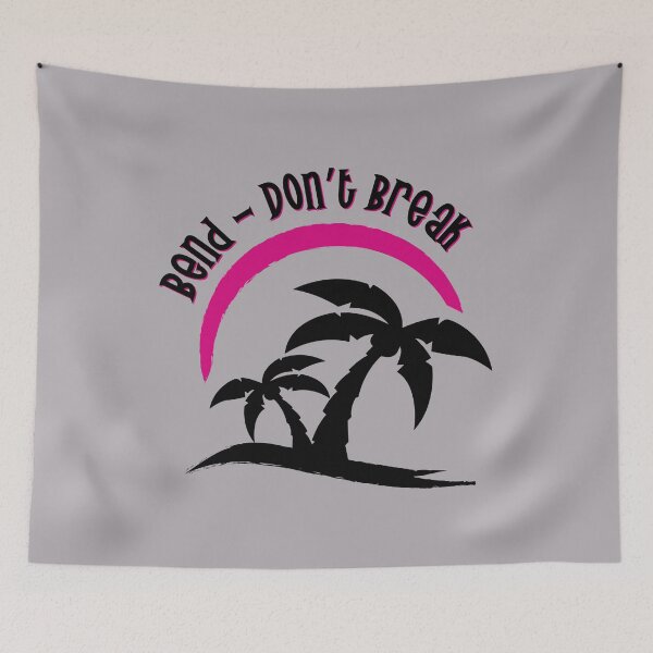 Item preview, Bend, Don't Break designed and sold by Teamtsunami6.