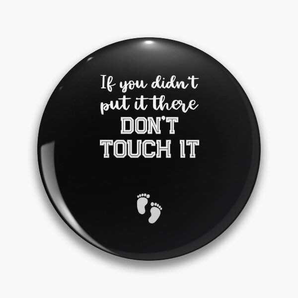 Item preview, If You Didn'T Put It There Don'T Touch It designed and sold by pourvasecandi.