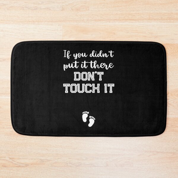 Item preview, If You Didn'T Put It There Don'T Touch It designed and sold by pourvasecandi.