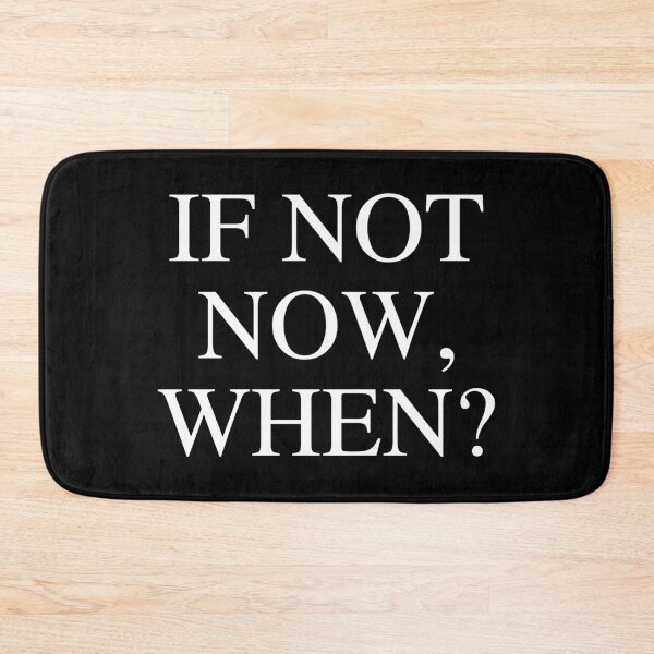 Item preview, if not now, when? designed and sold by Rehaaam.