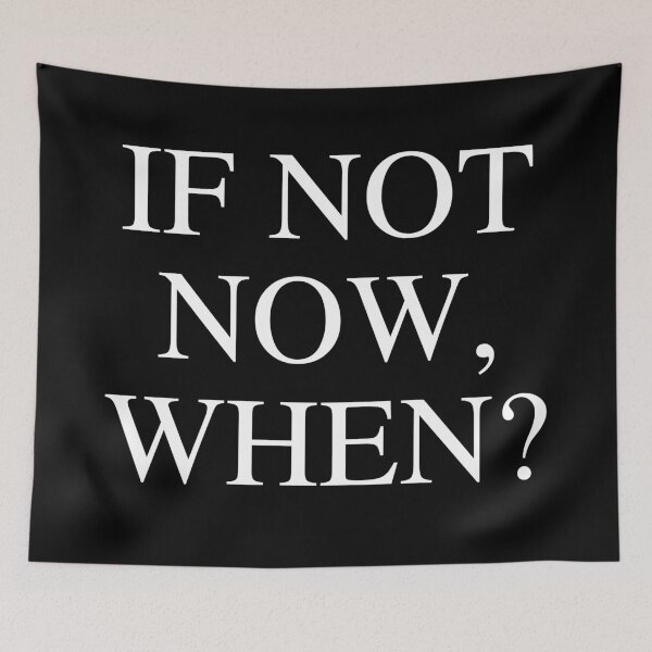 Item preview, if not now, when? designed and sold by Rehaaam.