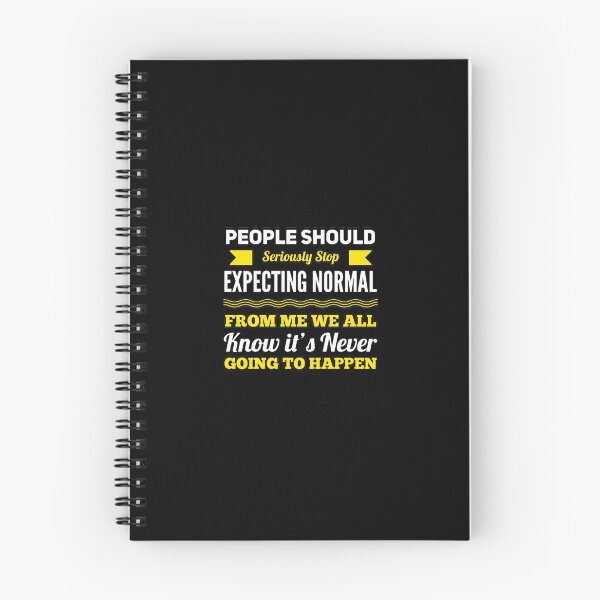 Item preview, People Should Seriously Stop Expecting Normal From Me We All Know It's Never designed and sold by suver.