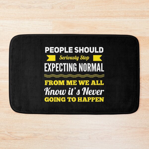 Item preview, People Should Seriously Stop Expecting Normal From Me We All Know It's Never designed and sold by suver.