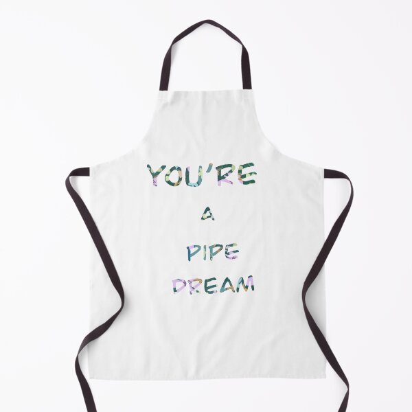 Item preview, You're a pipe Dream quote designed and sold by Molly-Winters.