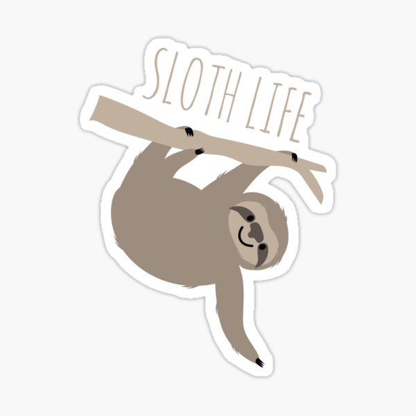 Sloth Life - Happy Lazy Sloth Sticker