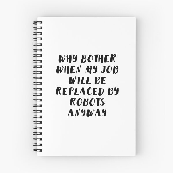 Item preview, Why bother when my job will be replaced by robots anyway designed and sold by AlanPun.