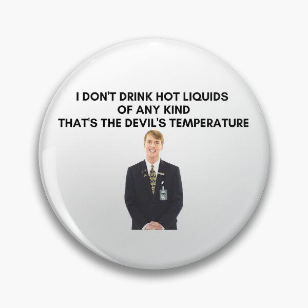 Item preview, 30 Rock - Kenneth - I dont drink hot liquids of any kind, thats the devils temperature designed and sold by LeoSpaceman.