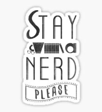 Stay A Nerd, Please Sticker