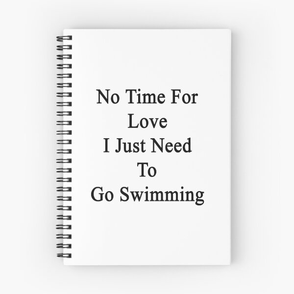 Item preview, No Time For Love I Just Need To Go Swimming  designed and sold by supernova23.