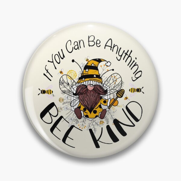 Item preview, If You Can Be Anything Bee! Kind - Cute Wholesome Bee!! designed and sold by SoffyLee586.