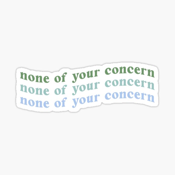 Item preview, None of Your Concern designed and sold by sachibydesign.