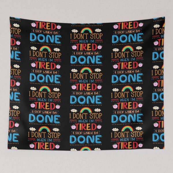 Item preview, I Don't Stop When I'm Tired I Stop When I'm Done designed and sold by Phorase.