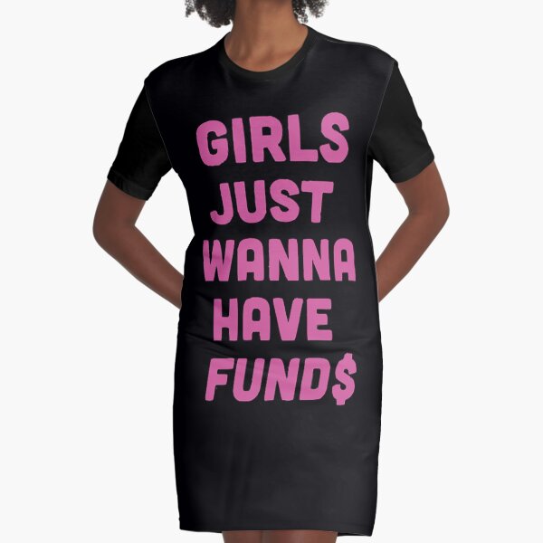 girls just wanna have funds dress