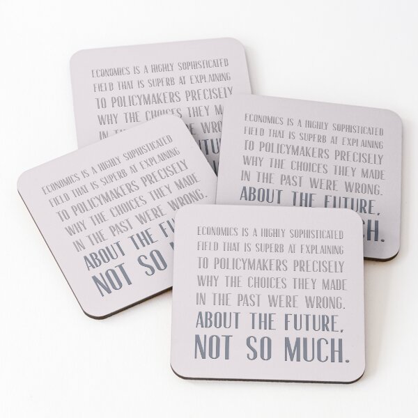 Item preview, Economics is a highly sophisticated field of thought that is superb at explaining to policymakers... designed and sold by squishyrainbow.