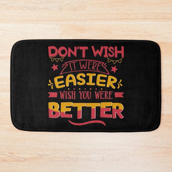 Item preview, Don't Wish It Were Easier Wish You Were Better designed and sold by Phorase.