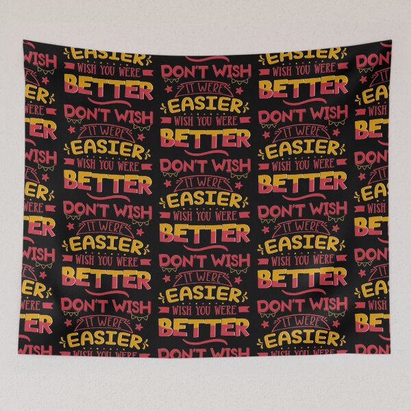 Item preview, Don't Wish It Were Easier Wish You Were Better designed and sold by Phorase.
