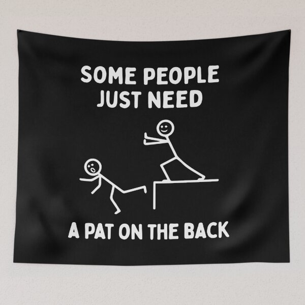 Item preview, Some People Just Need A Pat On The Back Funny Sarcastic designed and sold by silverhexagon.