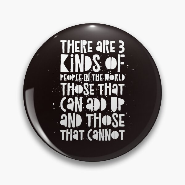 Item preview, There are 3 kinds of people in this world. Those that can add up and those that cannot. designed and sold by LiveToLearn.