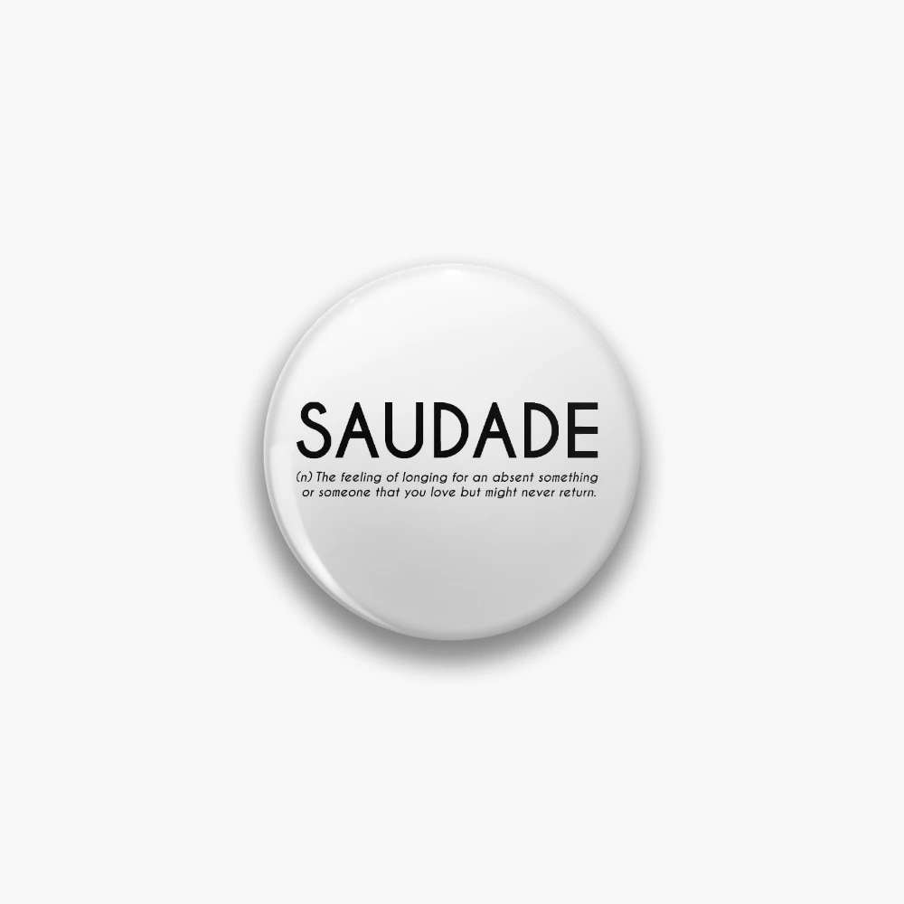 SAUDADE, portuguese word that means the feeling…