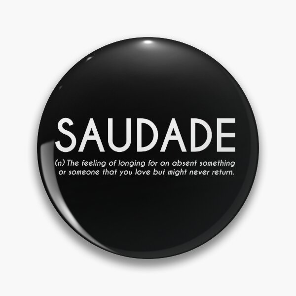 Saudade - Words Of Inspiration - Pin