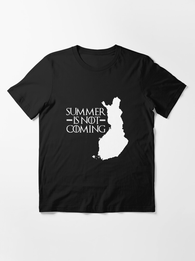 Summer is NOT coming - finland(white text) | Essential T-Shirt