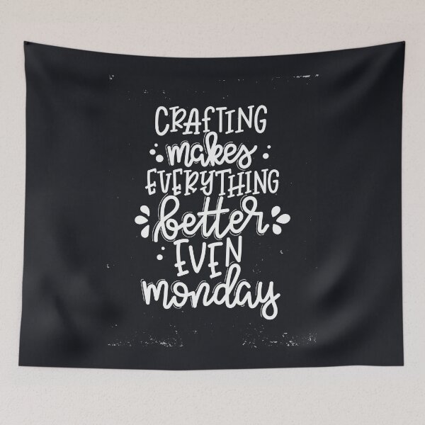 Item preview, Crafting Makes Everything Better Even Mondays designed and sold by Zirrko.