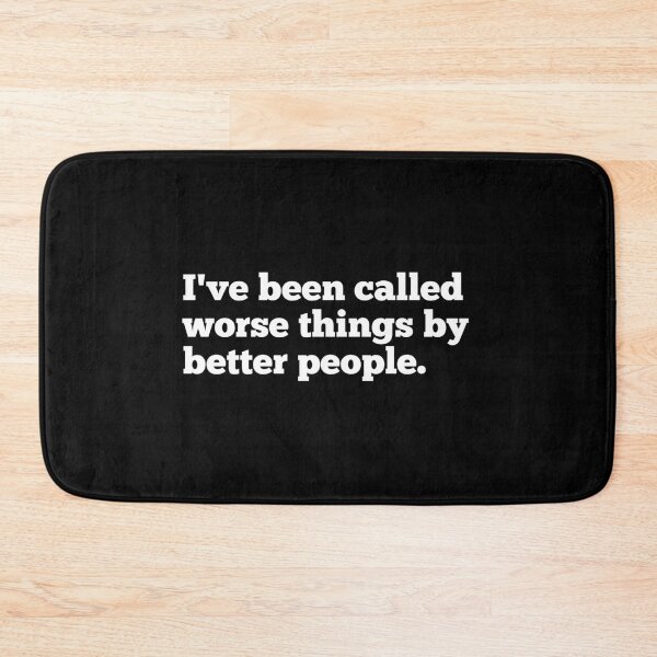 Item preview, I’ve Been Called Worse Things By Better People designed and sold by So Witcasm ?.