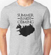 Summer is NOT coming - iceland(black text) Unisex T-Shirt