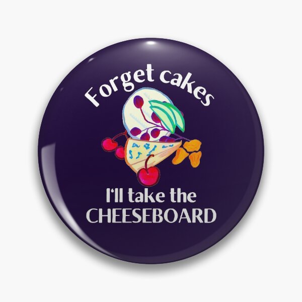 Item preview, Forget Cakes I'll Take the Cheeseboard designed and sold by DesignsofNote.