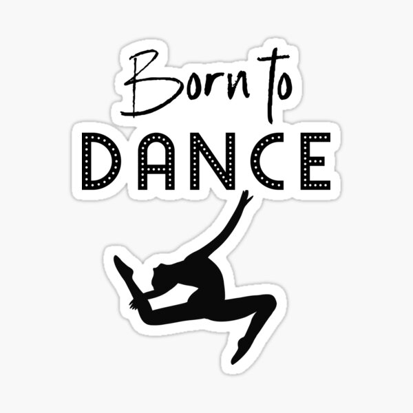 "Born To Dance Quote / Love Dancing Silhouette Dancer Graphic design